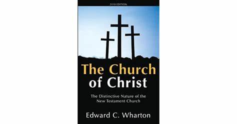 The Church of Christ: The Distinctive Nature of the New Testament Church