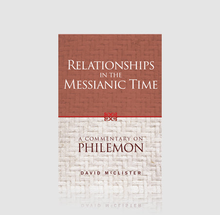 Relationships in the Messianic Time: A Commentary on Philemon