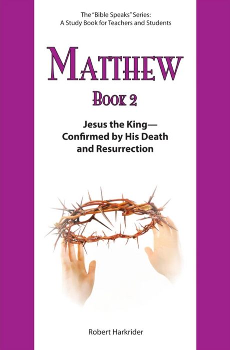 Matthew: Book 2 - Jesus the King - Confirmed by His Death and Resurrection