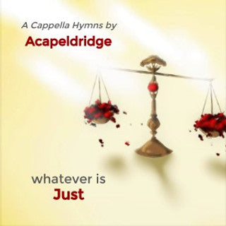 Whatever is Just: a Cappella quartet by Acapeldridge