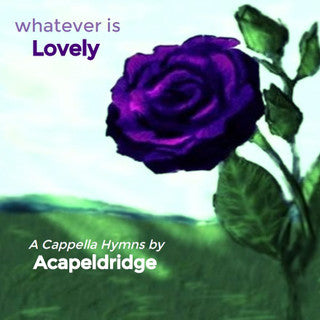 Whatever is Lovely: a Cappella quartet by Acapeldridge