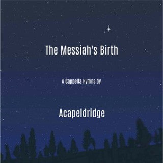 The Messiah's Birth: a Cappella quartet by Acapeldridge