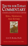 Truth for Today Commentary: Ezra, Nehemiah, and Esther by Coy D. Roper PhD