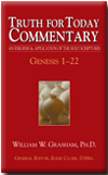 Truth for Today Commentary: Genesis 1-22 by William W. Grasham, PhD