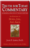 Truth for Today Commentary: An Exegesis of Hosea, Joel, and Amos by Jack P. Lewis