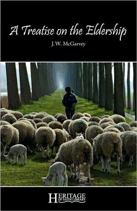 A Treatise on the Eldership: J. W. McGarvey (Heritage of Faith Library)